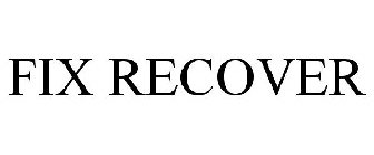 FIX RECOVER