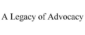 A LEGACY OF ADVOCACY