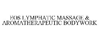 EOS LYMPHATIC MASSAGE & AROMATHERAPEUTIC BODYWORK