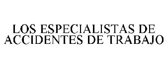 LOS ESPECIALISTAS DE ACCIDENTES DE TRABAJO