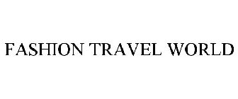 FASHION TRAVEL WORLD