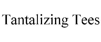 TANTALIZING TEES