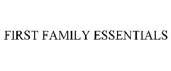 FIRST FAMILY ESSENTIALS