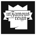 INFAMOUS REIGN