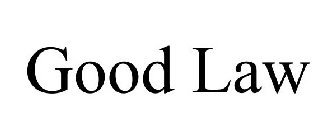 GOOD LAW