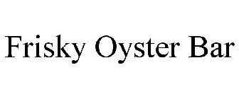 FRISKY OYSTER BAR