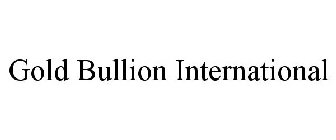 GOLD BULLION INTERNATIONAL