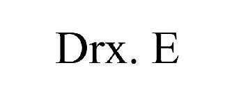 DRX. E