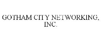 GOTHAM CITY NETWORKING, INC.