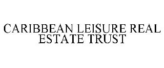 CARIBBEAN LEISURE REAL ESTATE TRUST