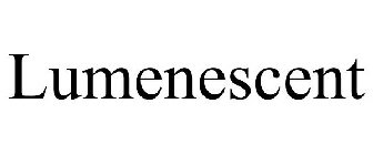 LUMENESCENT