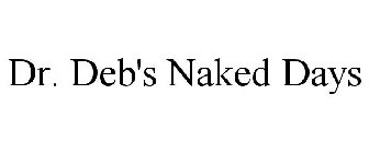 DR. DEB'S NAKED DAYS