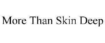 MORE THAN SKIN DEEP