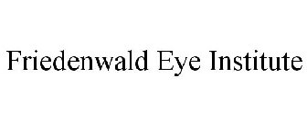 FRIEDENWALD EYE INSTITUTE