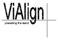 VIALIGN PRECEDING THE TREND