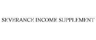 SEVERANCE INCOME SUPPLEMENT