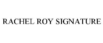 RACHEL ROY SIGNATURE