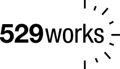 529WORKS