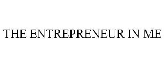 THE ENTREPRENEUR IN ME