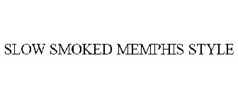 SLOW SMOKED MEMPHIS STYLE