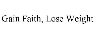 GAIN FAITH, LOSE WEIGHT