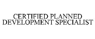 CERTIFIED PLANNED DEVELOPMENT SPECIALIST