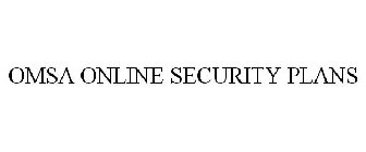 OMSA ONLINE SECURITY PLANS