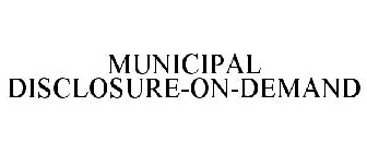 MUNICIPAL DISCLOSURE-ON-DEMAND