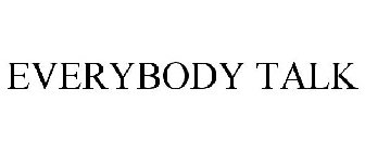 EVERYBODY TALK