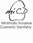 MI CD MINIMALLY INVASIVE COSMETIC DENTISTRY