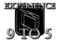 EXPERIENCE 9 TO 5