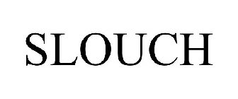 SLOUCH