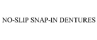 NO-SLIP SNAP-IN DENTURES