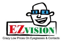 EZVISION CRAZY LOW PRICES ON EYEGLASSES & CONTACTS