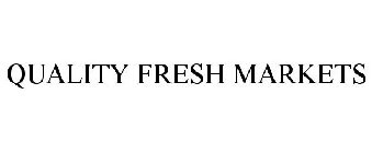 QUALITY FRESH MARKETS