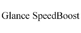 GLANCE SPEEDBOOST