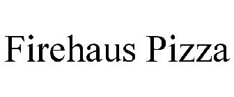 FIREHAUS PIZZA
