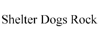 SHELTER DOGS ROCK