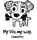 MY LIFE, MY WAY. EMMA DOG