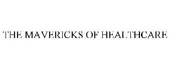 THE MAVERICKS OF HEALTHCARE