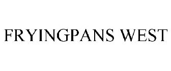 FRYINGPANS WEST