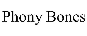 PHONY BONES