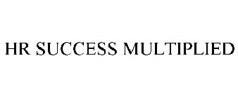 HR SUCCESS MULTIPLIED