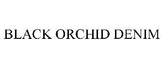 BLACK ORCHID DENIM