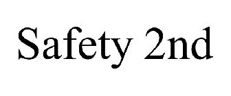 SAFETY 2ND