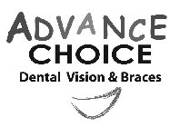 ADVANCE CHOICE DENTAL VISION & BRACES