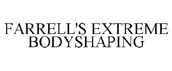 FARRELL'S EXTREME BODYSHAPING