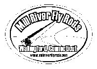 MILL RIVER FLY RODS WALLINGFORD, CONNECTICUT WWW.MILLRIVERFLYRODS.COM