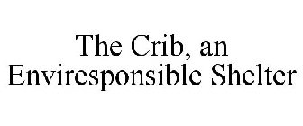 THE CRIB, AN ENVIRESPONSIBLE SHELTER