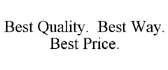 BEST QUALITY. BEST WAY. BEST PRICE.